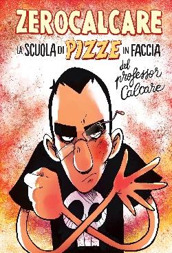 Zerocalcare - La Scuola di Pizze in Faccia del Professor Calcare