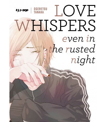 Love Whispers even in the Rusted Night