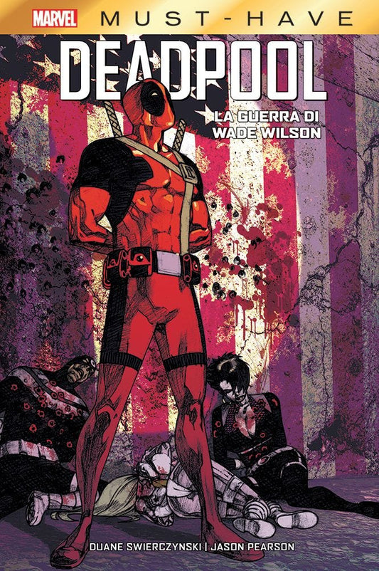 Must Have - Deadpool La Guerra di Wade Wilson