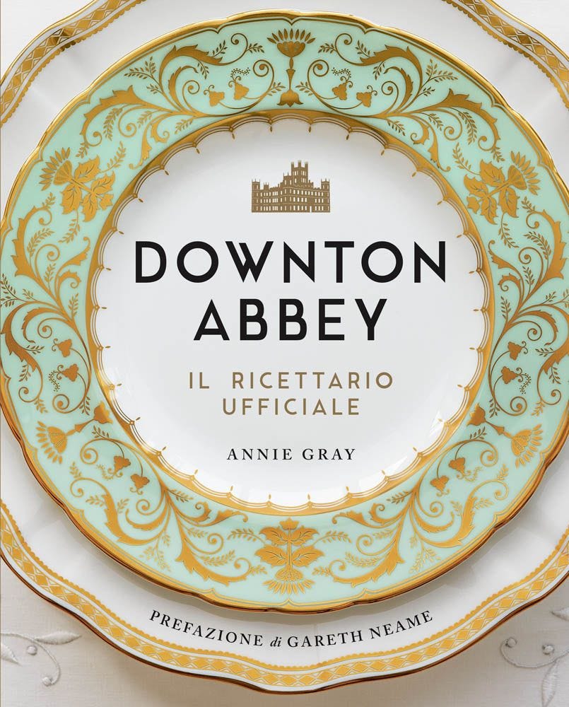 Downton Abbey - Il Ricettario Ufficiale